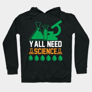 Y all Need Science T Shirt For Women Men Hoodie